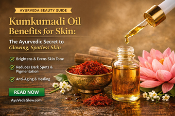 Kumkumadi oil benefits for skin for glowing and spotless Ayurvedic skincare