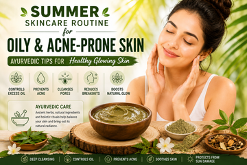 Summer skincare routine for oily and acne-prone skin with Ayurvedic ingredients for healthy glowing skin naturally